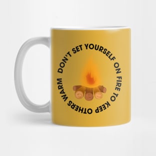 dont set yourself on fire Mug
